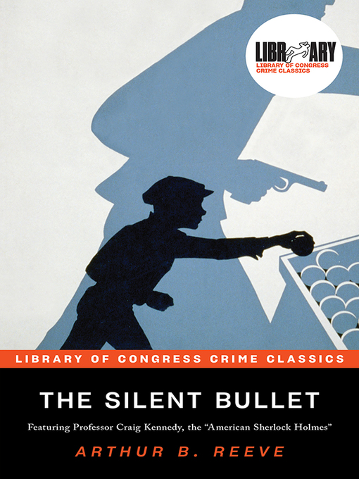 Title details for The Silent Bullet by Arthur B. Reeve - Available